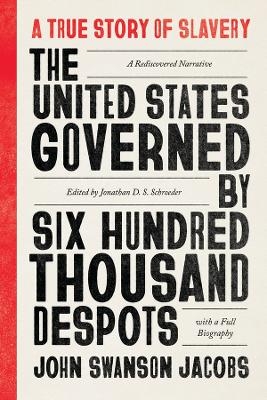 The United States Governed by Six Hundred Thousand Despots - John Swanson Jacobs