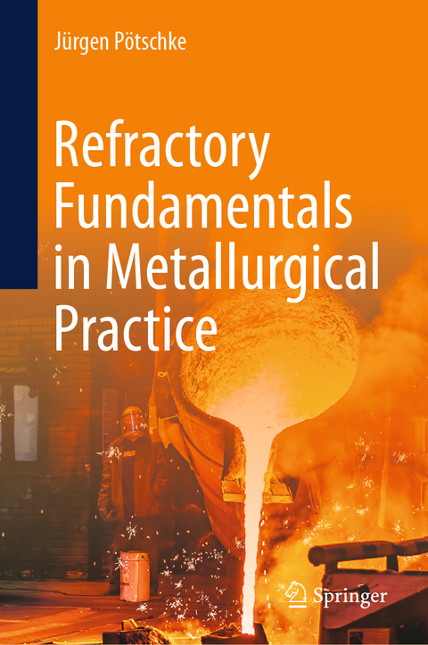 Refractory Fundamentals in Metallurgical Practice - Jürgen Pötschke