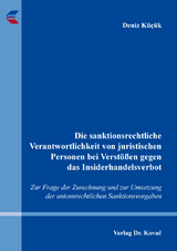 Die sanktionsrechtliche Verantwortlichkeit von juristischen Personen bei Verstößen gegen das Insiderhandelsverbot - Deniz Küçük