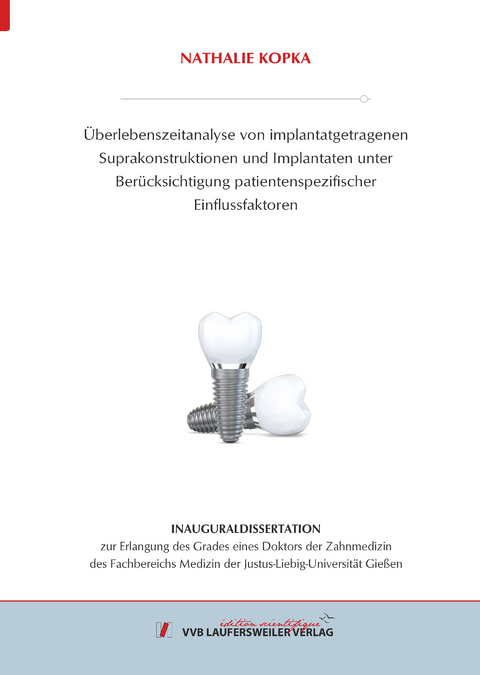 Überlebenszeitanalyse von implantatgetragenen Suprakonstruktionen und Implantaten unter Berücksichtigung patientenspezifischer Einflussfaktoren - Nathalie Kopka