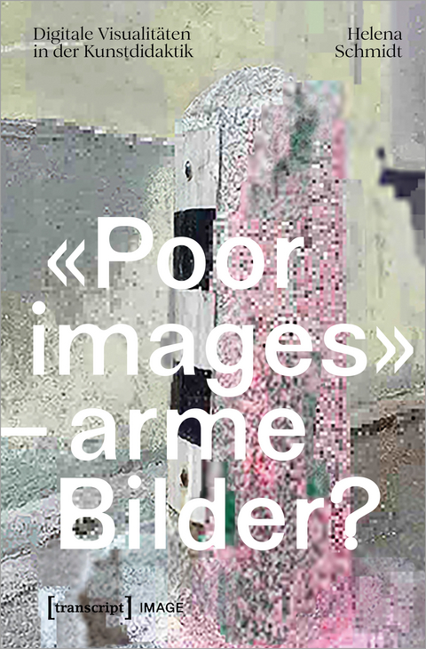 «Poor images» - arme Bilder? - Helena Schmidt