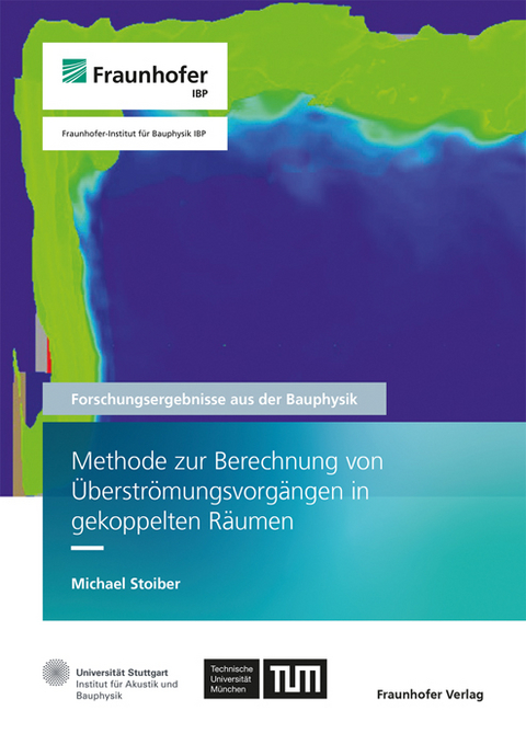 Methode zur Berechnung von Überströmungsvorgängen in gekoppelten Räumen - Michael Stoiber