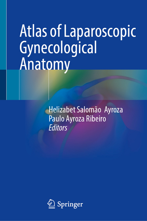 Atlas of Laparoscopic Gynecological Anatomy - 