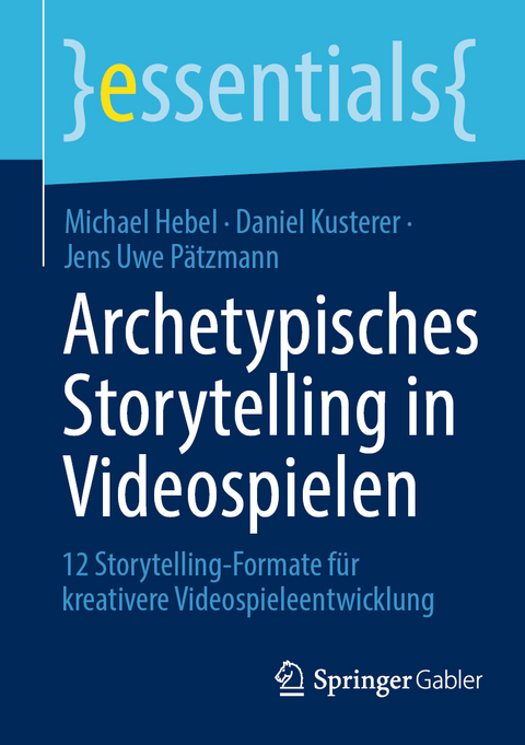 Archetypisches Storytelling in Videospielen - Michael Hebel, Daniel Kusterer, Jens Uwe Pätzmann