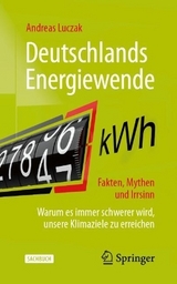 Deutschlands Energiewende – Fakten, Mythen und Irrsinn - Luczak, Andreas