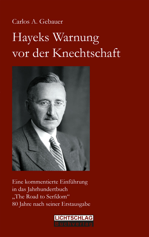 Hayeks Warnung vor der Knechtschaft - Carlos A. Gebauer