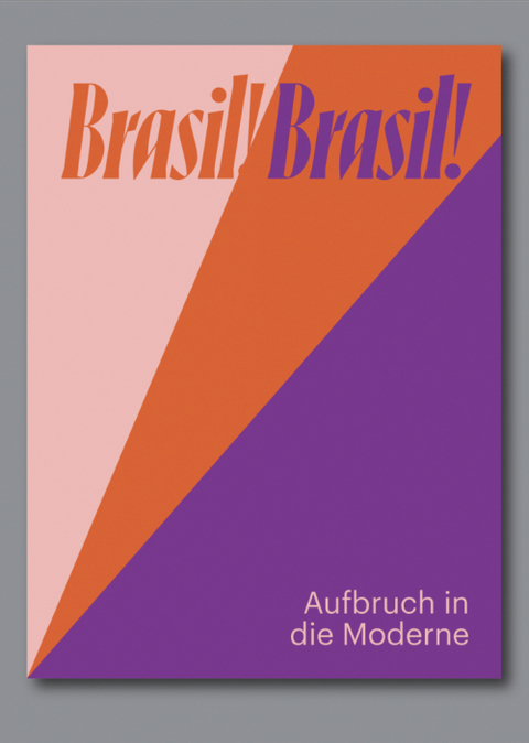 Brasil! Brasil! Aufbruch in die Moderne - 