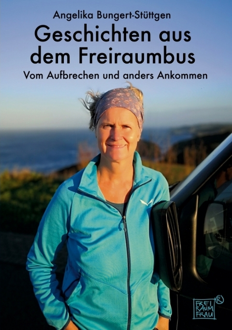 Geschichten aus dem Freiraumbus - Angelika Bungert-Stüttgen