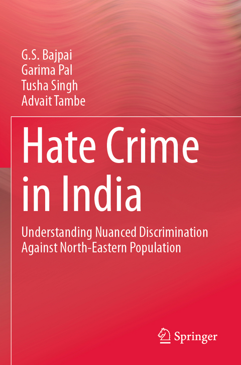 Hate Crime in India - G. S. Bajpai, Garima Pal, Tusha Singh, Advait Tambe