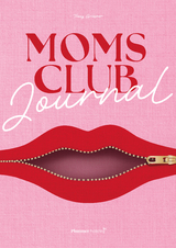 Das MOMS CLUB Journal - Erwecke die erfüllte Frau in dir - Tracy Griesner