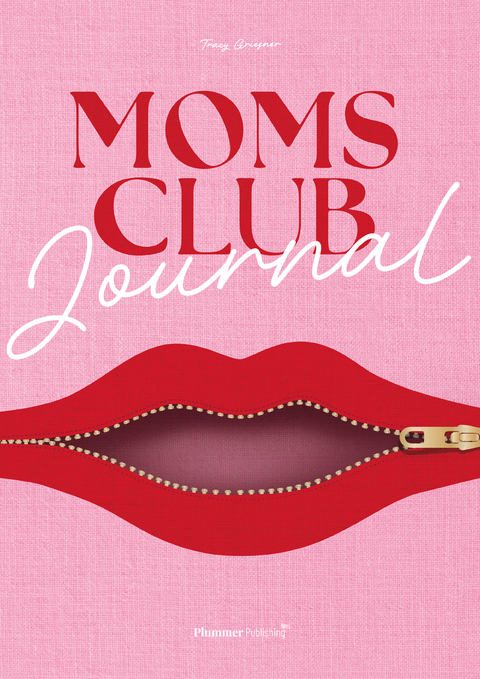 Das MOMS CLUB Journal - Erwecke die erfüllte Frau in dir - Tracy Griesner