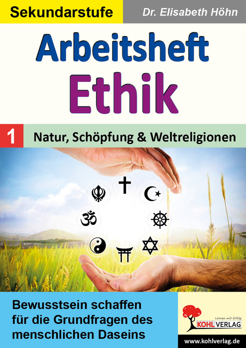 Arbeitsheft Ethik / Band 1: Natur, Schöpfung und Weltreligionen - Elisabeth Höhn