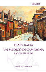 Un medico di campagna (Edizione di Praga) - Kafka, Franz