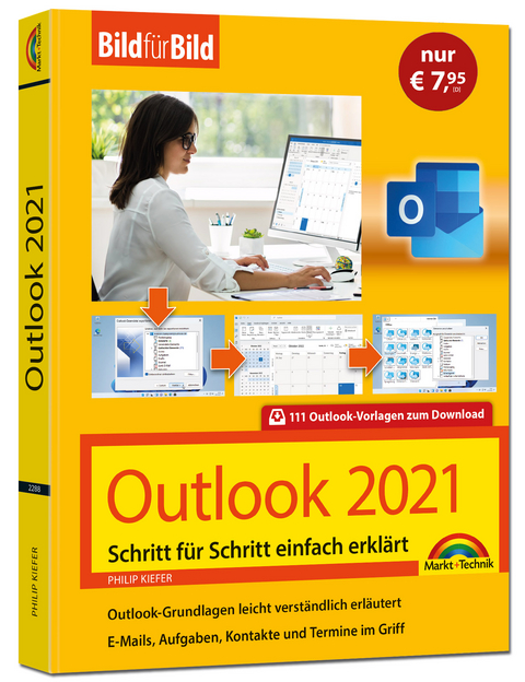 Outlook 2021 Bild für Bild erklärt. Komplett in Farbe. Outlook Grundlagen Schritt für Schritt - Philip Kiefer