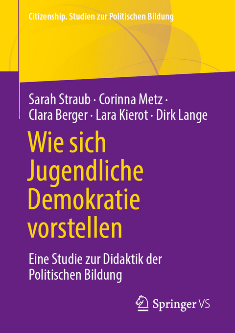 Wie sich Jugendliche Demokratie vorstellen - Sarah Straub, Corinna Metz, Clara Berger, Lara Kierot, Dirk Lange