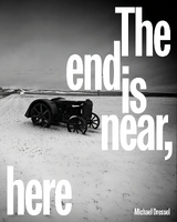 Michael Dressel | The End is Near, Here - F. Scott Hess