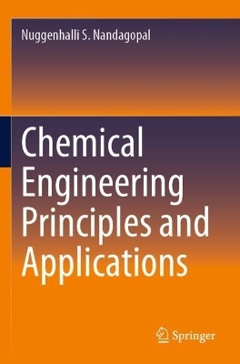 Chemical Engineering Principles and Applications - Nuggenhalli S. Nandagopal