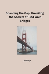 Spanning the Gap: Unveiling the Secrets of Tied-Arch Bridges -  Jonny