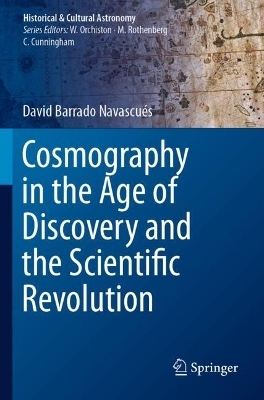 Cosmography in the Age of Discovery and the Scientific Revolution - David Barrado Navascués