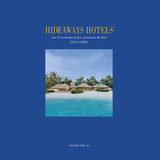 Hideaways Hotels. Die 100 schönsten Hotels und Resorts der Welt / Hideaways Hotels 2024/2025 - Andrea Bala, Gabriele Isringhausen, Anna-Lena Eswein