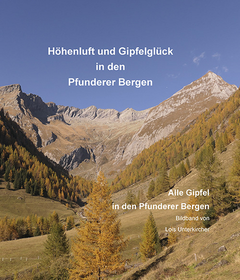 Höhenluft und Gipfelglück in den Pfunderer Bergen - Lois Unterkircher