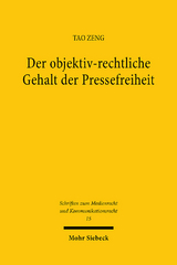 Der objektiv-rechtliche Gehalt der Pressefreiheit - Tao Zeng