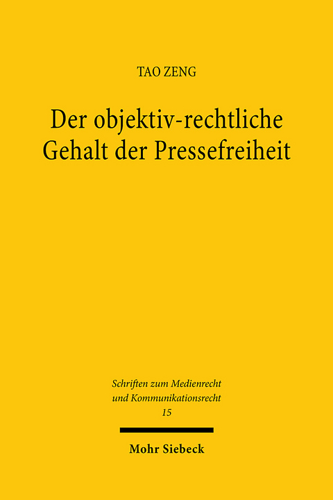 Der objektiv-rechtliche Gehalt der Pressefreiheit - Tao Zeng