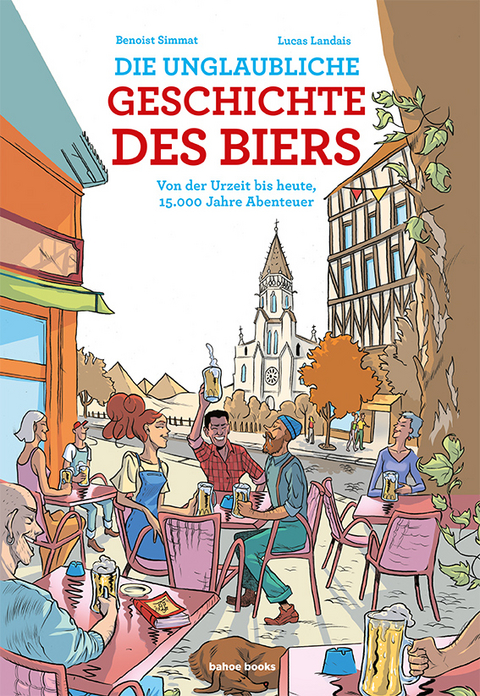 Die unglaubliche Geschichte des Biers - Benoist Simmat, Landais Lucas