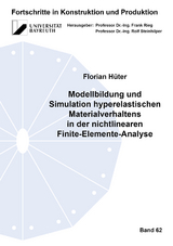 Modellbildung und Simulation hyperelastischen Materialverhaltens in der nichtlinearen Finite-Elemente-Analyse - Florian Hüter