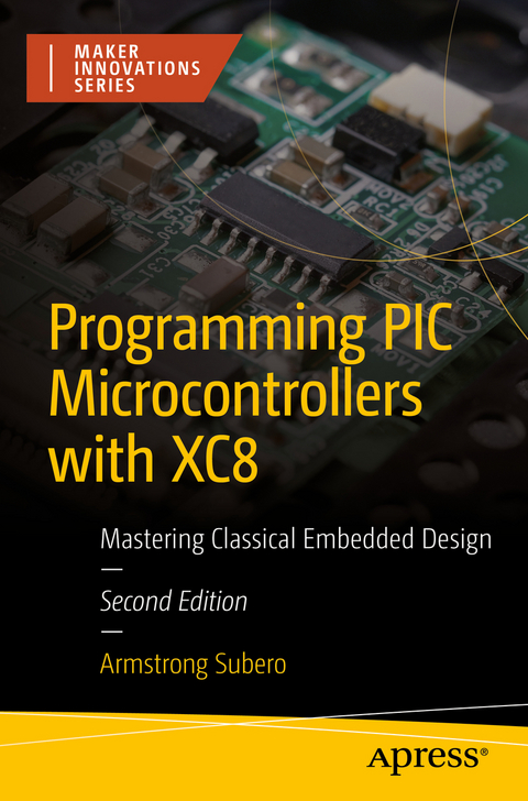 Programming PIC Microcontrollers with XC8 - Armstrong Subero