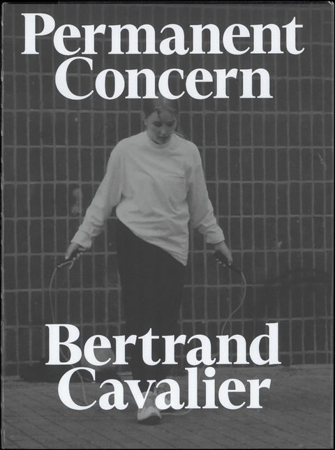 Bertrand Cavalier: Permanent Concern - Bertrand Cavalier