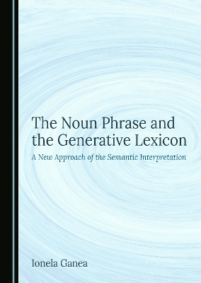 The Noun Phrase and the Generative Lexicon - Ionela Ganea