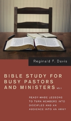 Bible Study for Busy Pastors and Ministers, Volume 3 - Reginald F Davis