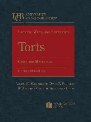 Prosser, Wade, and Schwartz's Torts - Kathryn Kelly, David F. Partlett