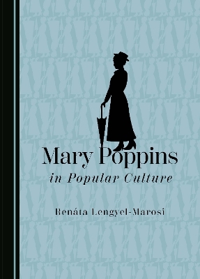 Mary Poppins in Popular Culture - Renáta Lengyel-Marosi