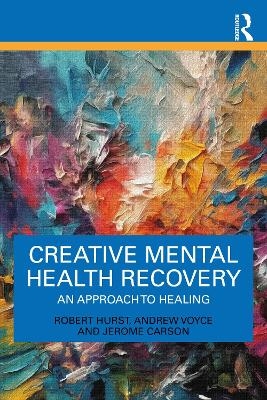 Creative Mental Health Recovery - Robert Hurst, Andrew Voyce, Jerome Carson