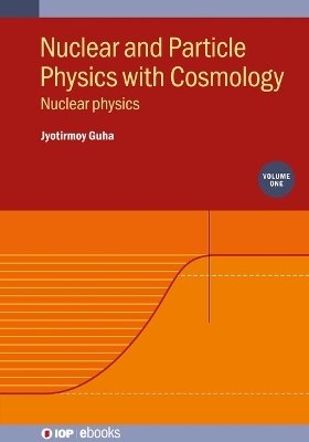 Nuclear and Particle Physics with Cosmology, Volume 1 - Jyotirmoy Guha