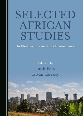 Selected African Studies in Memory of Zsuzsánna Biedermann - 