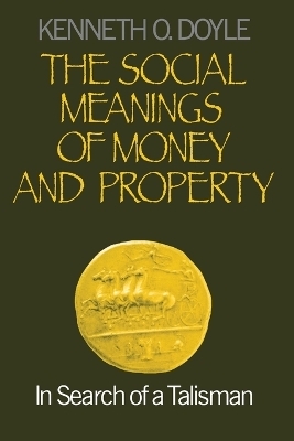 The Social Meanings of Money and Property - Kenneth O. Doyle