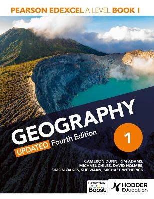 Pearson Edexcel A-level Geography Book 1, Updated Fourth Edition - Cameron Dunn, Kim Adams, David Holmes, Simon Oakes, Sue Warn