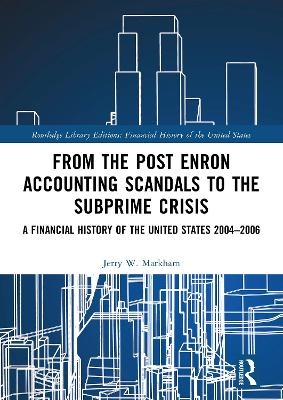 From the Post Enron Accounting Scandals to the Subprime Crisis - Jerry W. Markham