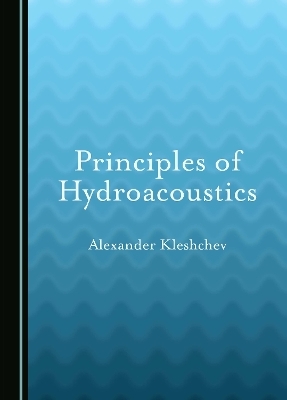 Principles of Hydroacoustics - Alexander Kleshchev