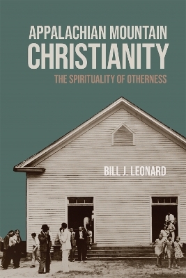 Appalachian Mountain Christianity - Bill J Leonard