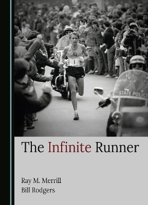 The Infinite Runner - Ray M. Merrill, Bill Rodgers
