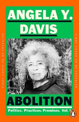 Abolition: Politics, Practices, Promises, Vol. 1 - Angela Y. Davis