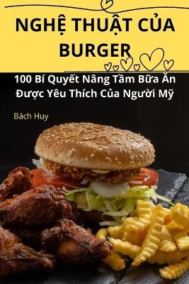 NghỆ ThuẬt CỦa Burger -  B�ch Huy