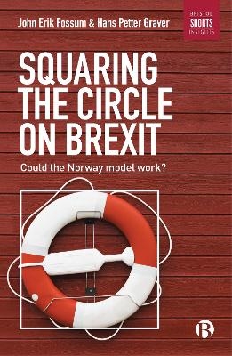 Squaring the Circle on Brexit - John Erik Fossum, Hans Petter Graver