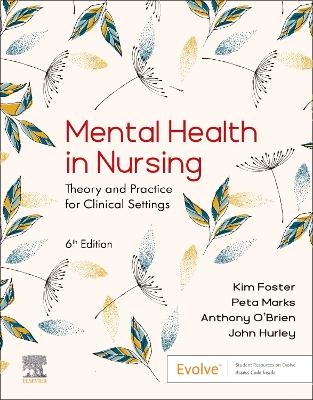 Mental Health in Nursing - Kim Foster, Peta Marks, Anthony O'Brien, John Hurley