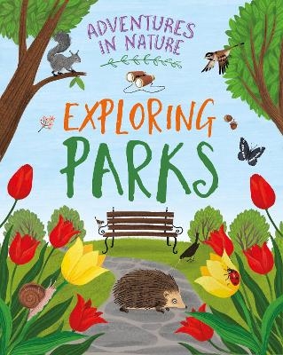 Adventures in Nature: Exploring Parks - Jen Green
