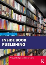 Inside Book Publishing - Phillips, Angus; Clark, Giles
